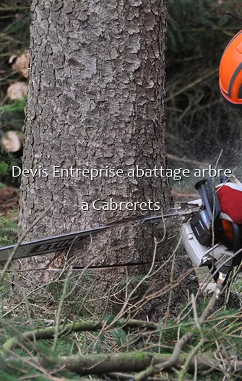 Devis Entreprise abattage arbre a Cabrerets