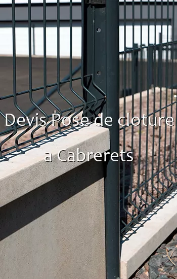 Devis Pose de cloture a Cabrerets