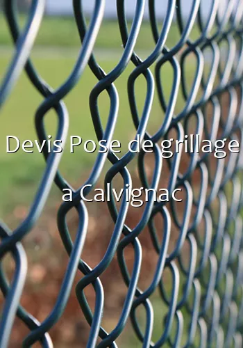 Devis Pose de grillage a Calvignac