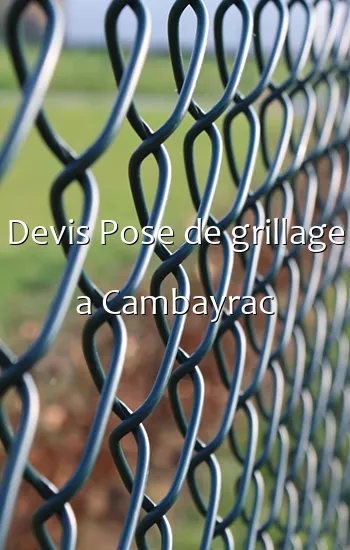 Devis Pose de grillage a Cambayrac