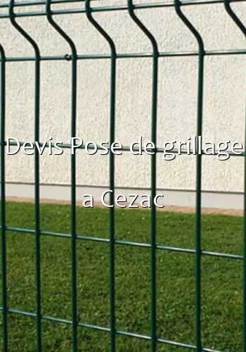 Devis Pose de grillage a Cezac