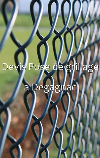 Devis Pose de grillage a Degagnac