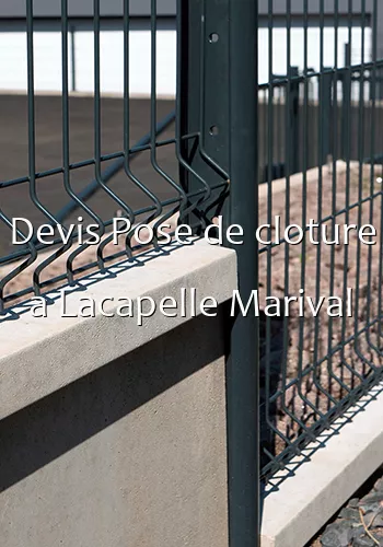 Devis Pose de cloture a Lacapelle Marival