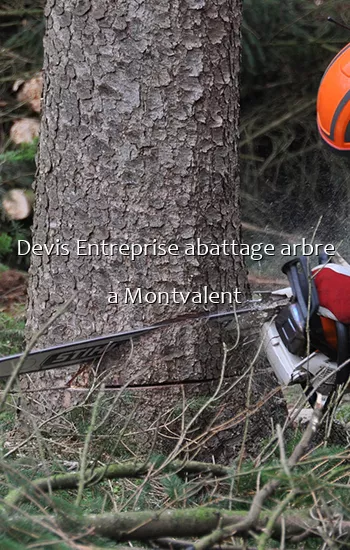 Devis Entreprise abattage arbre a Montvalent