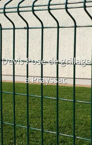 Devis Pose de grillage a Prayssac