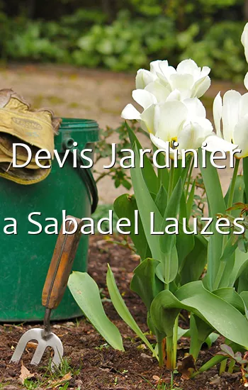 Devis Jardinier a Sabadel Lauzes