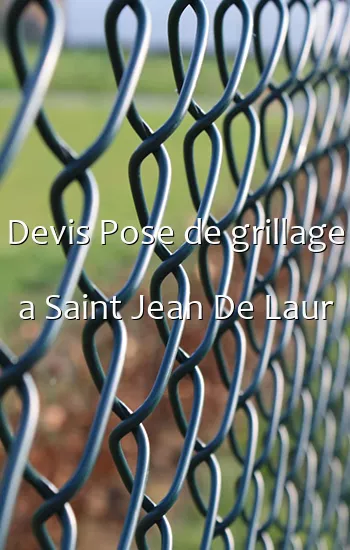 Devis Pose de grillage a Saint Jean De Laur