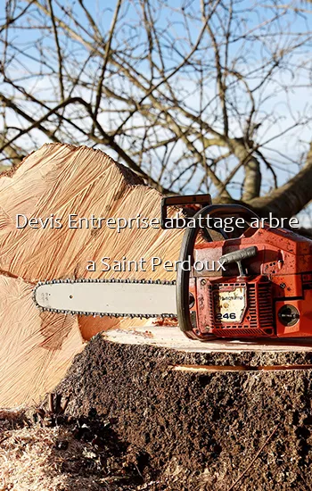 Devis Entreprise abattage arbre a Saint Perdoux