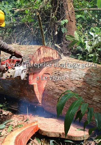 Devis Entreprise abattage arbre a Le Vigan